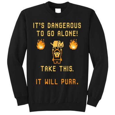 ITS DANGEROUS TO GO ALONE! TAKE THIS. IT WILL PURR. Sweatshirt