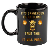 ITS DANGEROUS TO GO ALONE! TAKE THIS. IT WILL PURR. 11oz C Handle Ceramic Mug