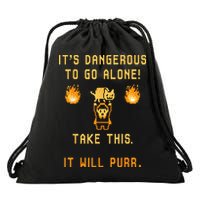 ITS DANGEROUS TO GO ALONE! TAKE THIS. IT WILL PURR. Drawstring Bag