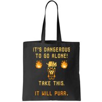 ITS DANGEROUS TO GO ALONE! TAKE THIS. IT WILL PURR. Bag