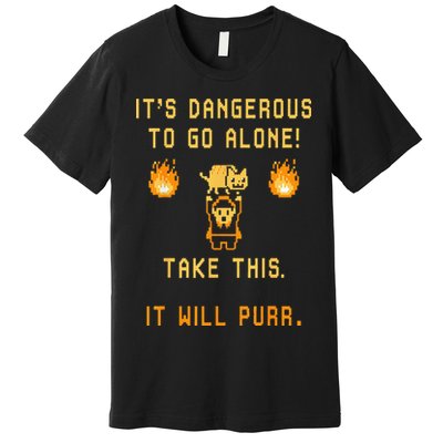 ITS DANGEROUS TO GO ALONE! TAKE THIS. IT WILL PURR. Premium T-Shirt