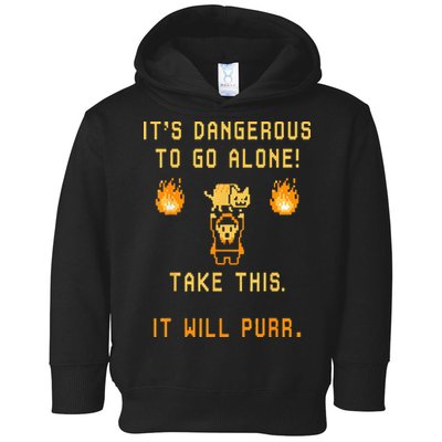 ITS DANGEROUS TO GO ALONE! TAKE THIS. IT WILL PURR. Toddler Hoodie