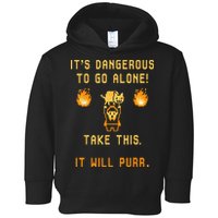ITS DANGEROUS TO GO ALONE! TAKE THIS. IT WILL PURR. Toddler Hoodie