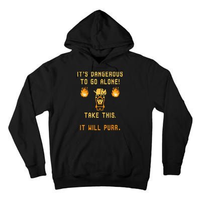 ITS DANGEROUS TO GO ALONE! TAKE THIS. IT WILL PURR. Tall Hoodie