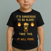 ITS DANGEROUS TO GO ALONE! TAKE THIS. IT WILL PURR. Toddler T-Shirt