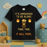 ITS DANGEROUS TO GO ALONE! TAKE THIS. IT WILL PURR. Toddler T-Shirt