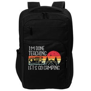 I'm Done Teaching Let's Go Camping Teacher Summer Vacation Impact Tech Backpack