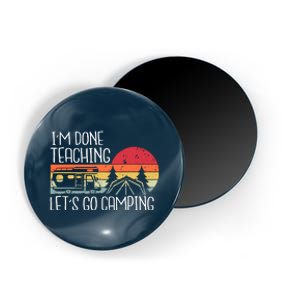 I'm Done Teaching Let's Go Camping Teacher Summer Vacation Magnet