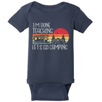 I'm Done Teaching Let's Go Camping Teacher Summer Vacation Baby Bodysuit