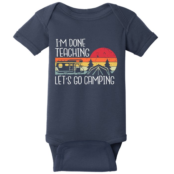 I'm Done Teaching Let's Go Camping Teacher Summer Vacation Baby Bodysuit