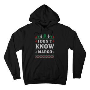 I Don T Know Margo Funny Christmas Gift Vacation Tall Hoodie