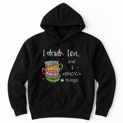 I Drink Tea And I Know Things Funny Drinker Graphic Hoodie