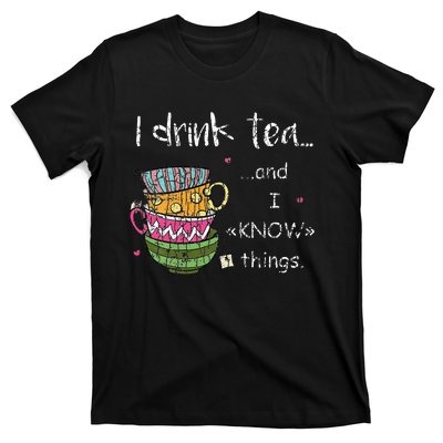 I Drink Tea And I Know Things Funny Drinker Graphic T-Shirt