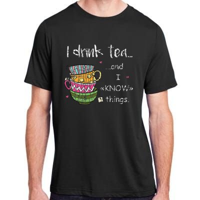 I Drink Tea And I Know Things Funny Drinker Graphic Adult ChromaSoft Performance T-Shirt