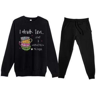 I Drink Tea And I Know Things Funny Drinker Graphic Premium Crewneck Sweatsuit Set