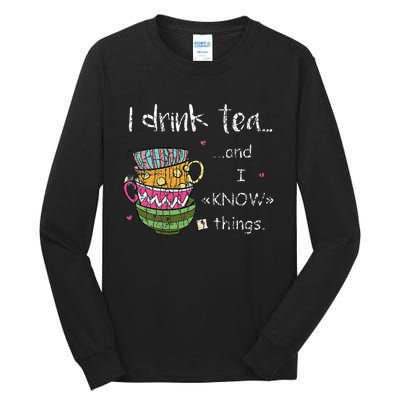 I Drink Tea And I Know Things Funny Drinker Graphic Tall Long Sleeve T-Shirt