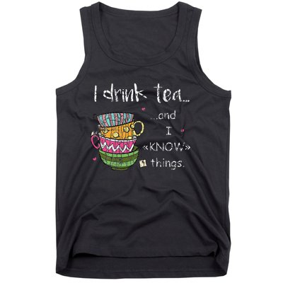 I Drink Tea And I Know Things Funny Drinker Graphic Tank Top