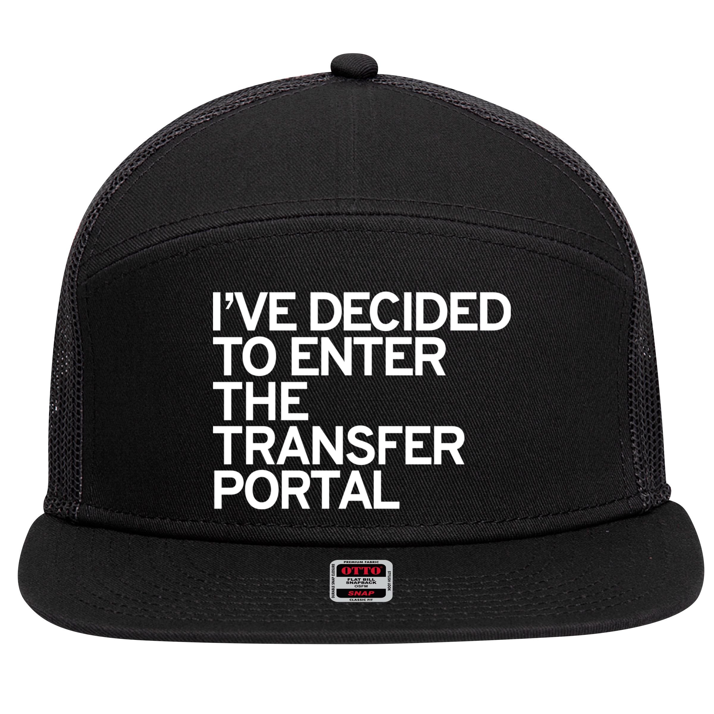 I’ve Decided To Enter The Transfer Portal 7 Panel Mesh Trucker Snapback Hat