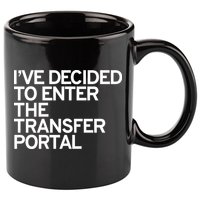 I’ve Decided To Enter The Transfer Portal 11oz C Handle Ceramic Mug