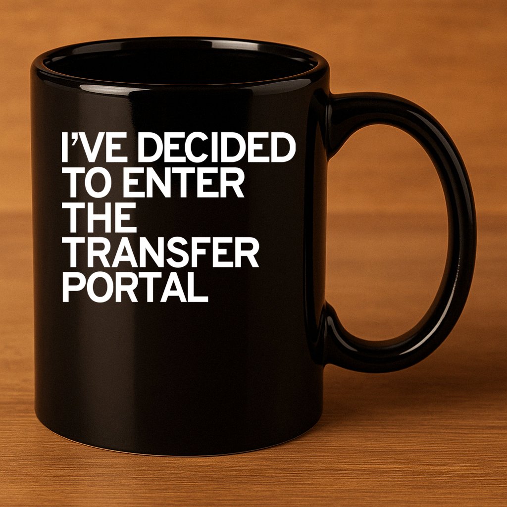 I’ve Decided To Enter The Transfer Portal 11oz C Handle Ceramic Mug