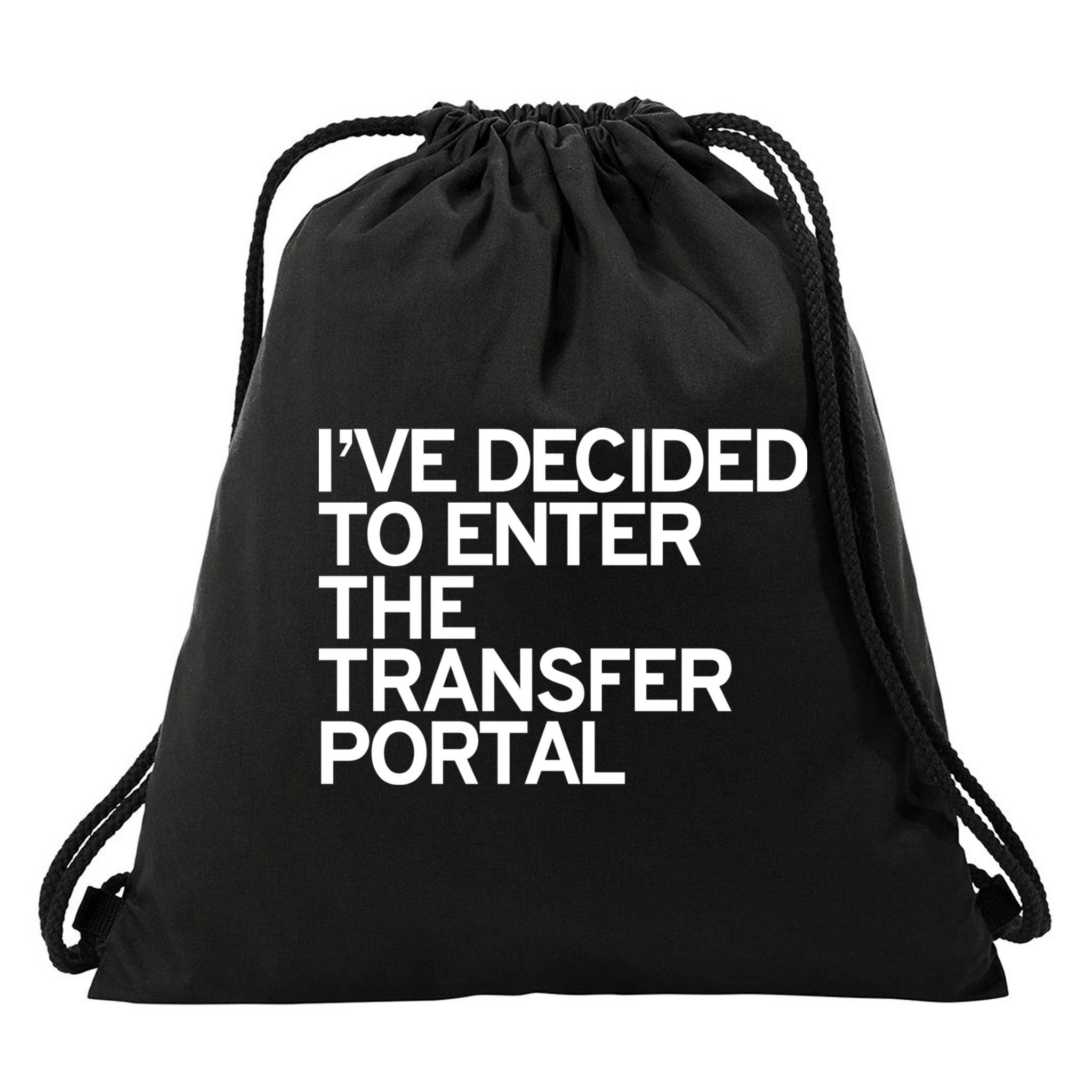 I’ve Decided To Enter The Transfer Portal Drawstring Bag