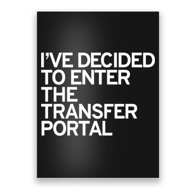I’ve Decided To Enter The Transfer Portal Poster