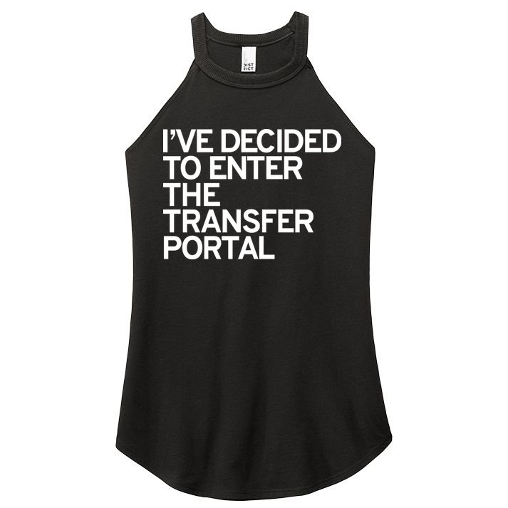 I’ve Decided To Enter The Transfer Portal Women's Perfect Tri Rocker Tank