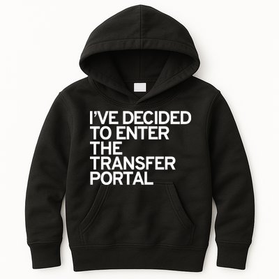 I’ve Decided To Enter The Transfer Portal Kids Hoodie