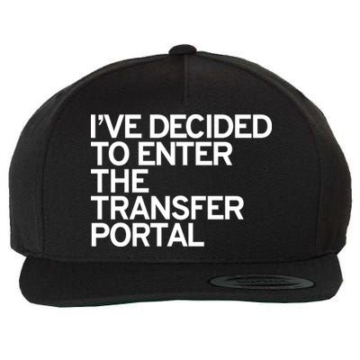 I’ve Decided To Enter The Transfer Portal Wool Snapback Cap