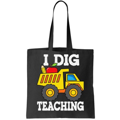 I Dig Teaching Dump Truck Construction Back School Teacher Tote Bag