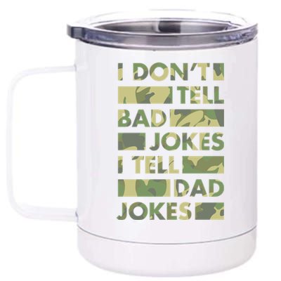 I DonT Tell Bad Jokes I Tell Dad Jokes Gift 12 oz Stainless Steel Tumbler Cup