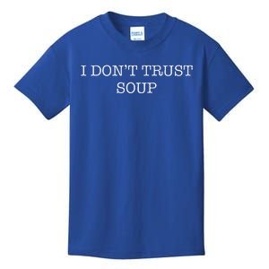 I DonT Trust Soup Kids T-Shirt