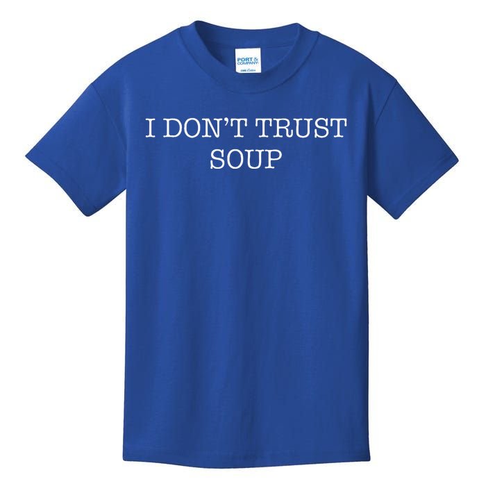 I DonT Trust Soup Kids T-Shirt