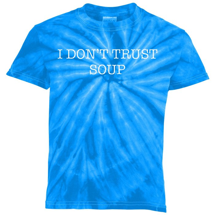 I DonT Trust Soup Kids Tie-Dye T-Shirt