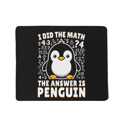 I Did The Math The Answer Is Penguin Funny Penguin Lover Mousepad