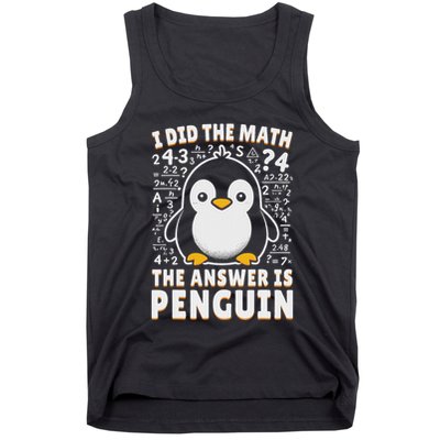I Did The Math The Answer Is Penguin Funny Penguin Lover Tank Top