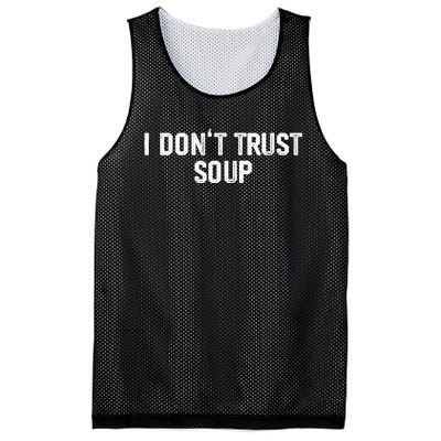 I DonT Trust Soup Funny Soup Soup Lovers Mesh Reversible Basketball Jersey Tank