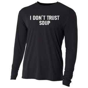 I DonT Trust Soup Funny Soup Soup Lovers Cooling Performance Long Sleeve Crew