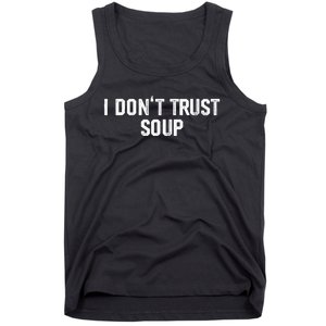 I DonT Trust Soup Funny Soup Soup Lovers Tank Top