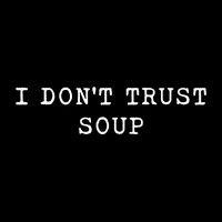 I DonT Trust Soup Funny Soup Soup Lovers Gifts City Backpack