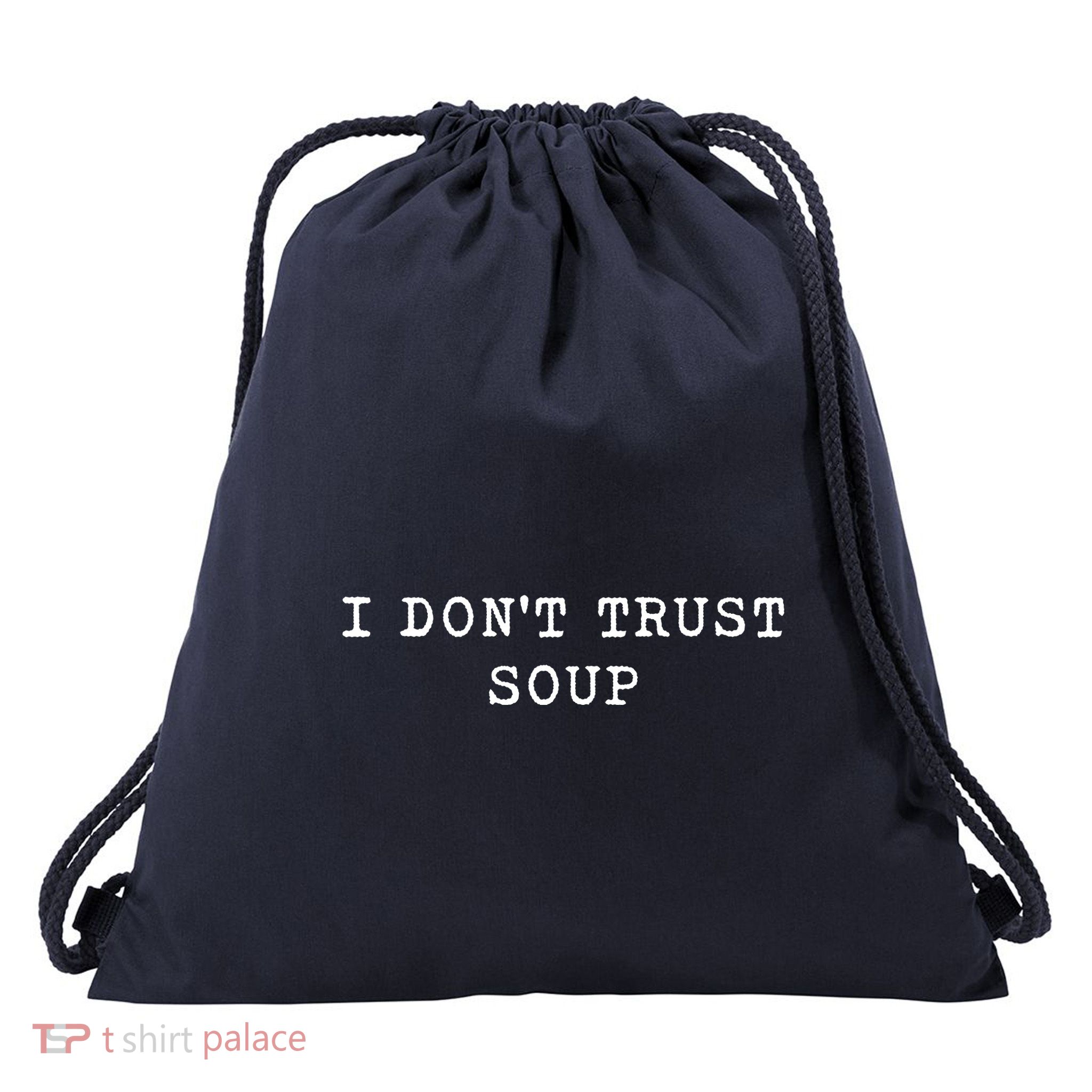 I DonT Trust Soup Funny Soup Soup Lovers Gifts Drawstring Bag