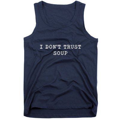 I DonT Trust Soup Funny Soup Soup Lovers Gifts Tank Top