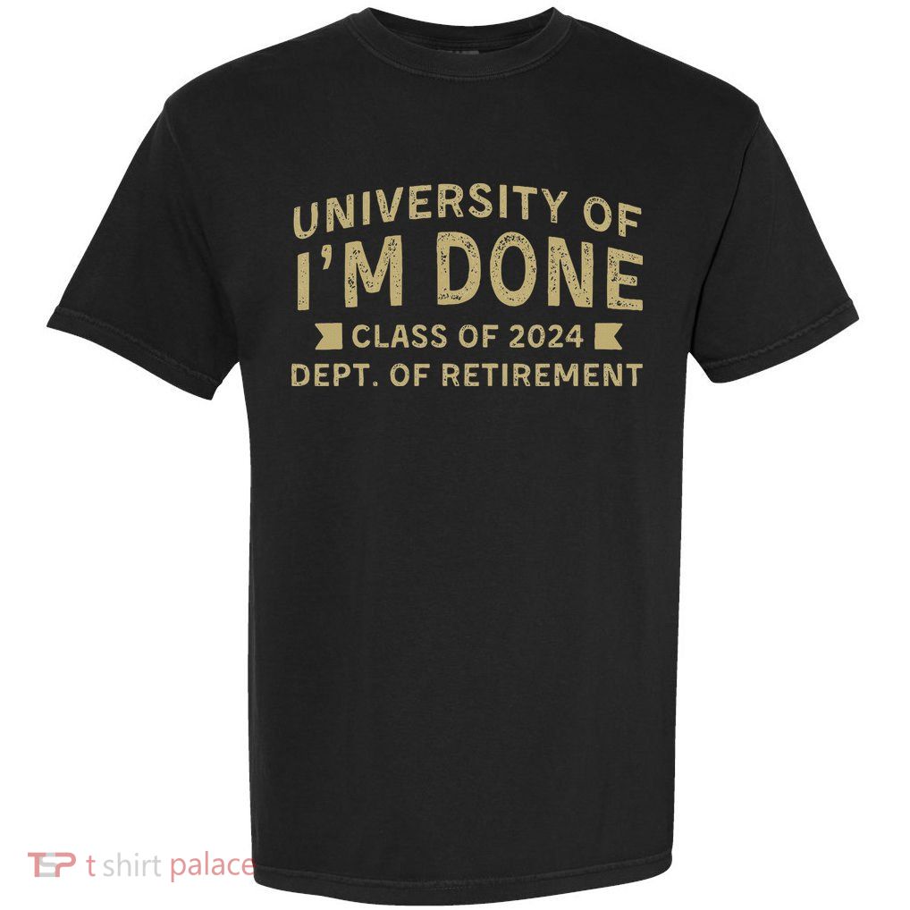 Im Done Teacher Funny Retirement Gift For Him Garment-Dyed Heavyweight T-Shirt