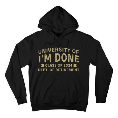 Im Done Teacher Funny Retirement Gift For Him Tall Hoodie