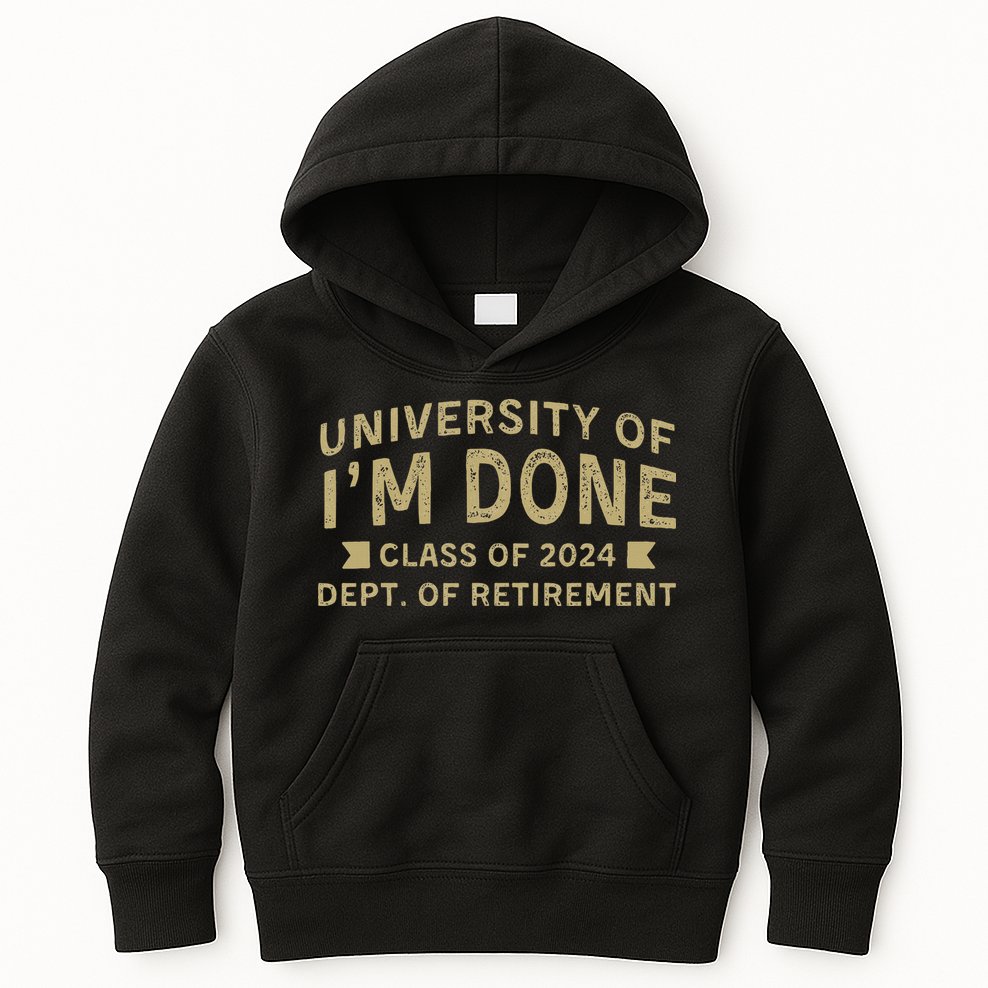 Im Done Teacher Funny Retirement Gift For Him Kids Hoodie