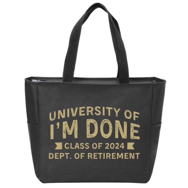 Im Done Teacher Funny Retirement Gift For Him Zip Tote Bag