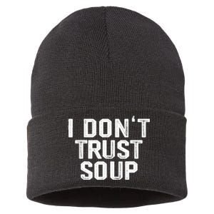 I DonT Trust Soup Funny Soup Soup Lovers Sustainable Knit Beanie