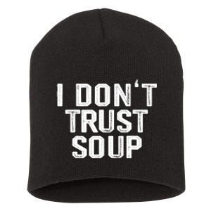 I DonT Trust Soup Funny Soup Soup Lovers Short Acrylic Beanie