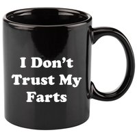 I Don't Trust My Farts Funny Gift 11oz C Handle Ceramic Mug