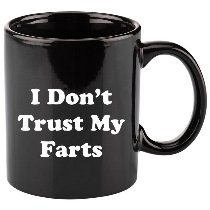 I Don't Trust My Farts Funny Gift 11oz C Handle Ceramic Mug